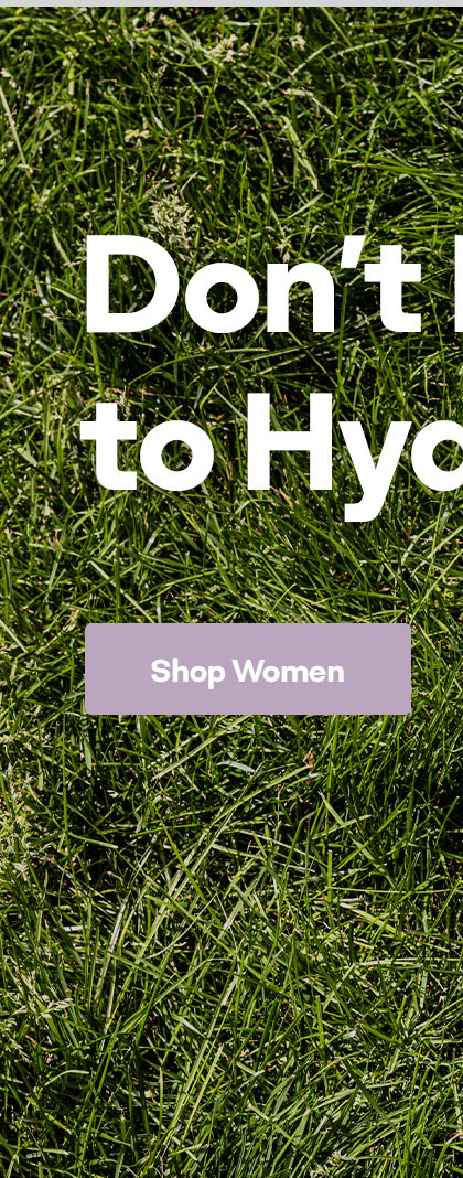 Don't Forget to Hydrate | Shop Women