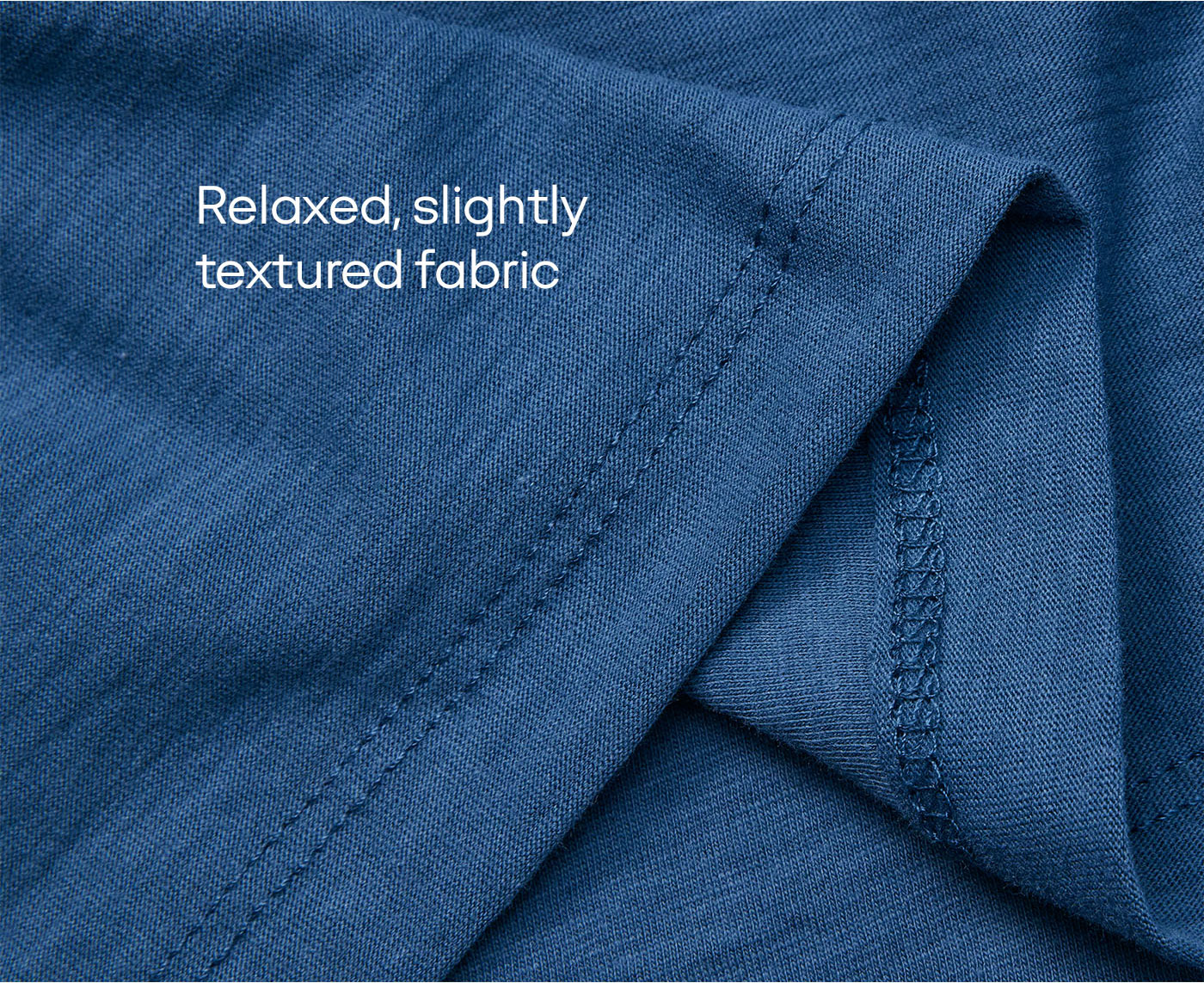 Relaxed, slightly textured fabric