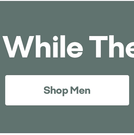 Get 'Em While They're Hot | Shop Men