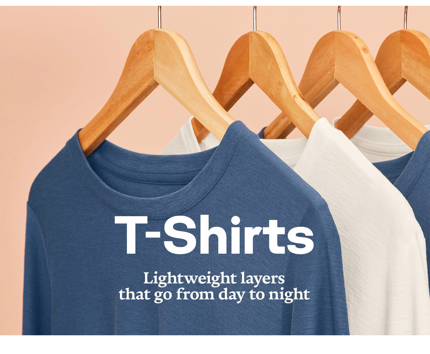 T-Shirts Lightweight layers that go from day to night
