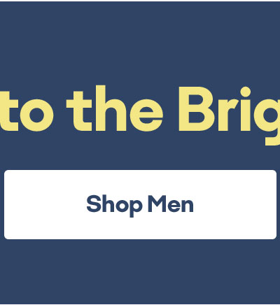 Step Into the Bright Side | Shop Men