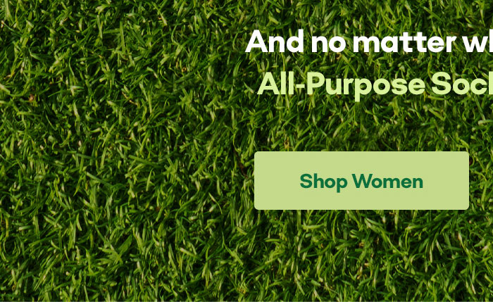 And no matter which one you play, All-Purpose Socks are built for it. | Shop Women