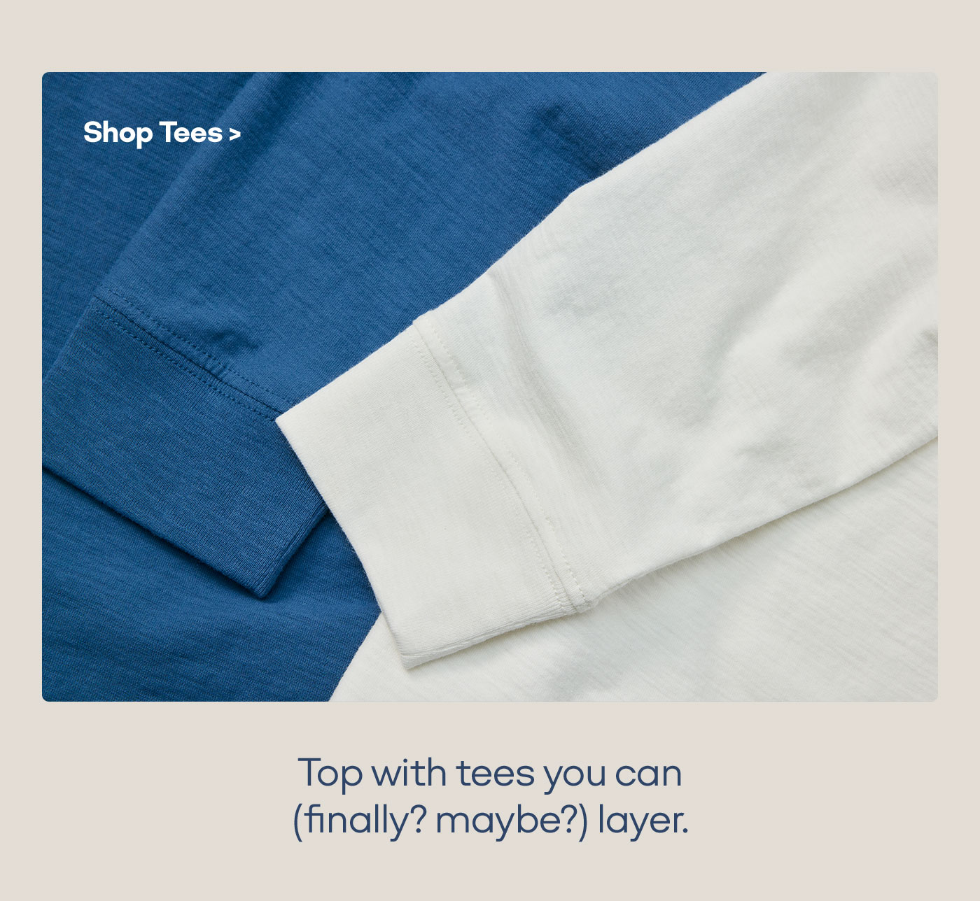 Shop Tees> Top with tees you can (finally? maybe?) layer.