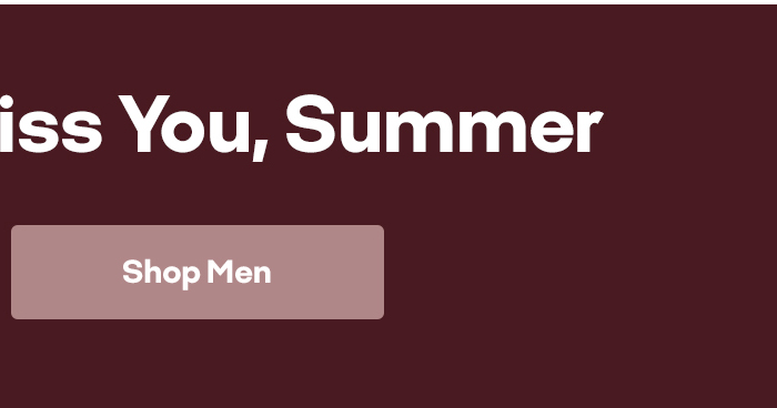 We'll (Kind Of) Miss You, Summer | Shop Men