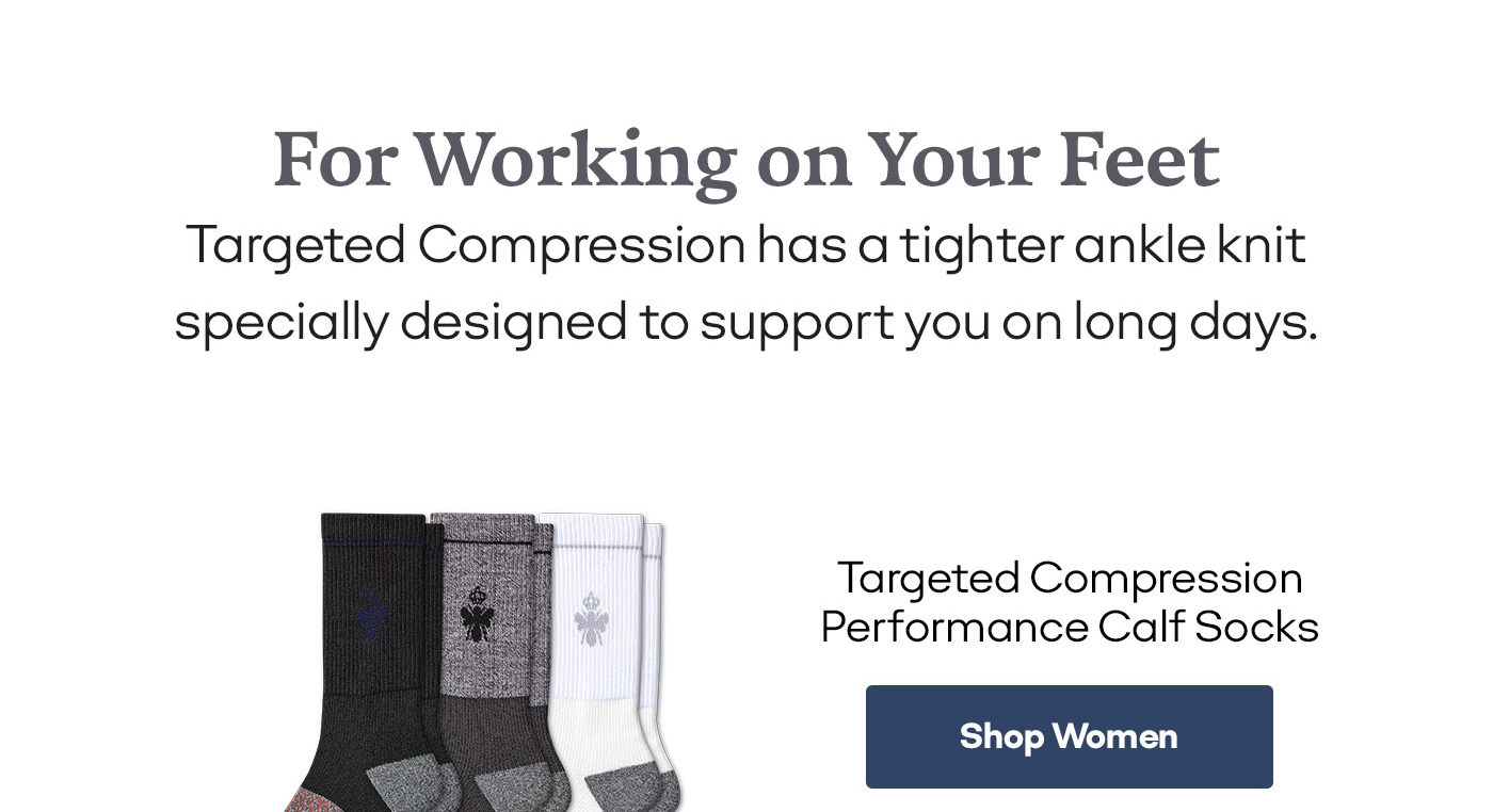 For Working on Your Feet Targeted Compression has a tighter ankle knit specially designed to support you on long days. Targeted Compression Performance Calf Socks Shop Women