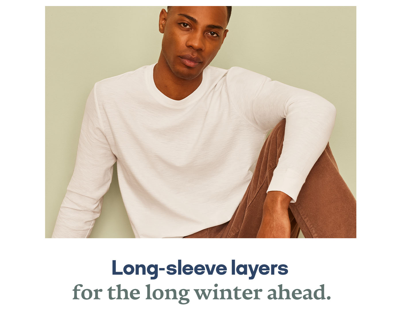 Long-sleeve layers for the long winter ahead.