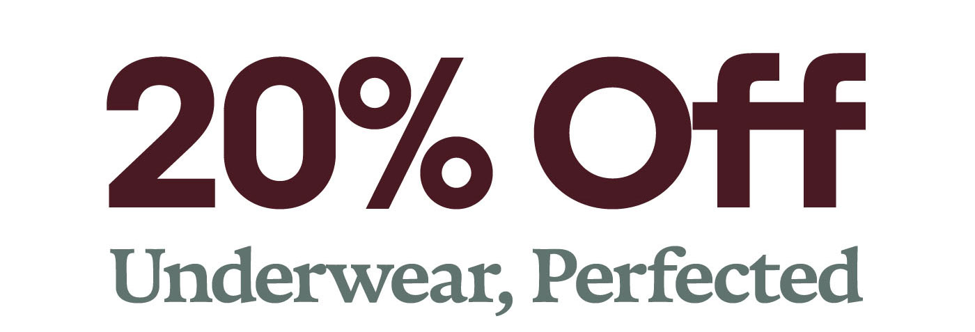 20% Off Underwear, Perfected