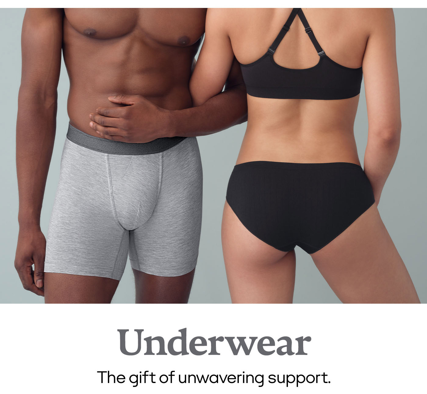 Underwear The gift of unwavering support.