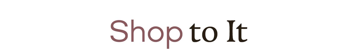Shop to It