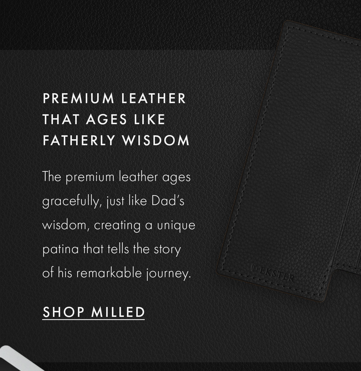 Premium Leather That Ages Like Fatherly Wisdom | The premium leather ages gracefully, just like Dad's wisdom, creating a unique patina that tells the story of his remarkable journey. | Shop Milled