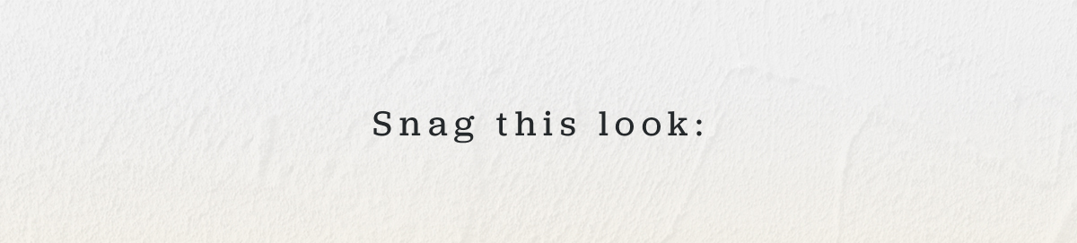 Snag this look: