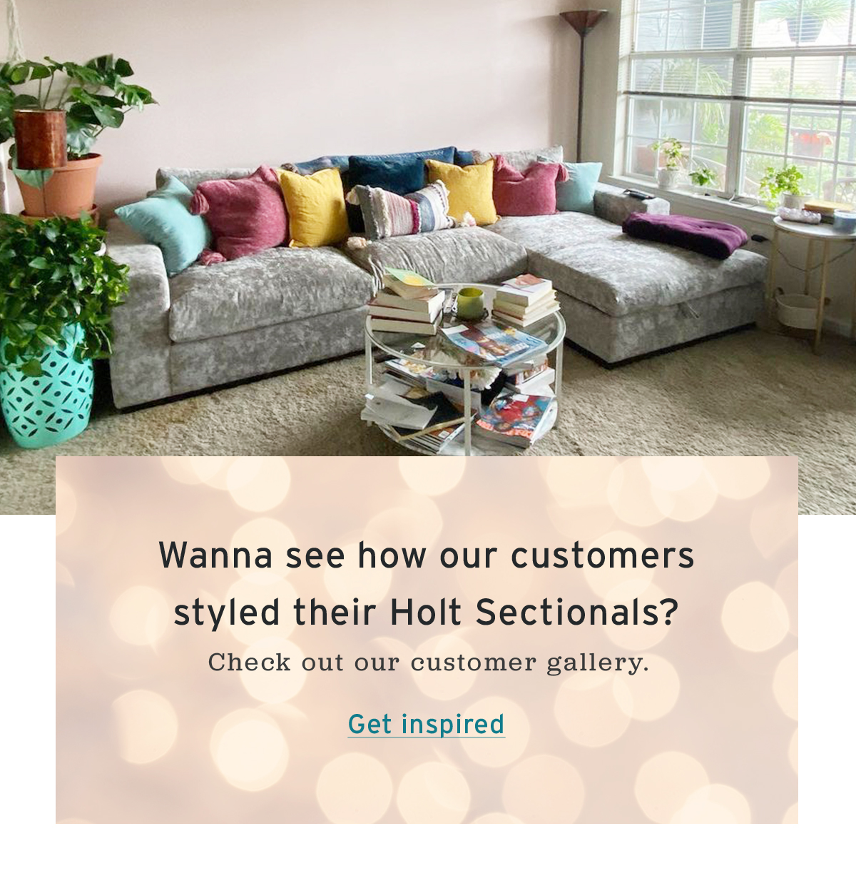 Wanna see how our customers styled their Holt Sectionals? Check out our customer gallery. | Get inspired