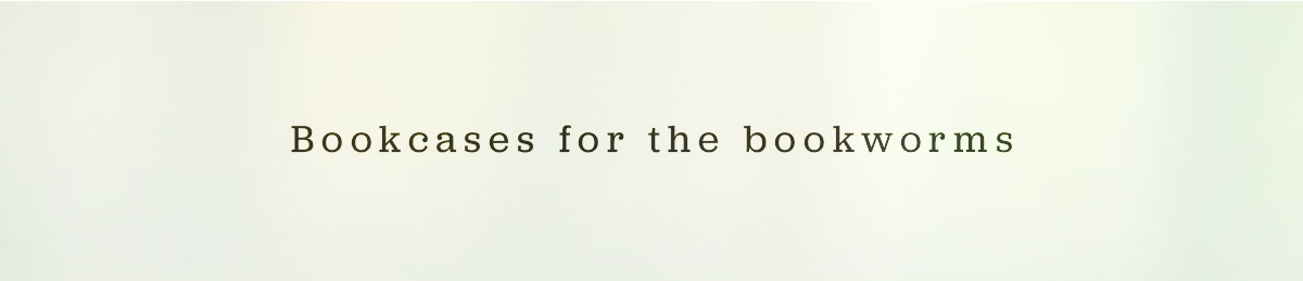 Bookcases for the bookworms