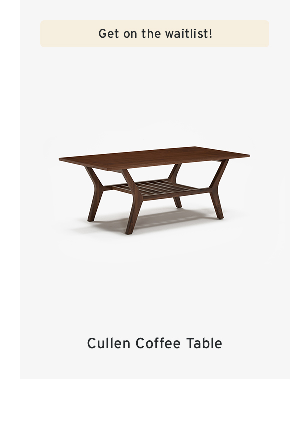 Get on the waitlist! | Cullen Coffee Table