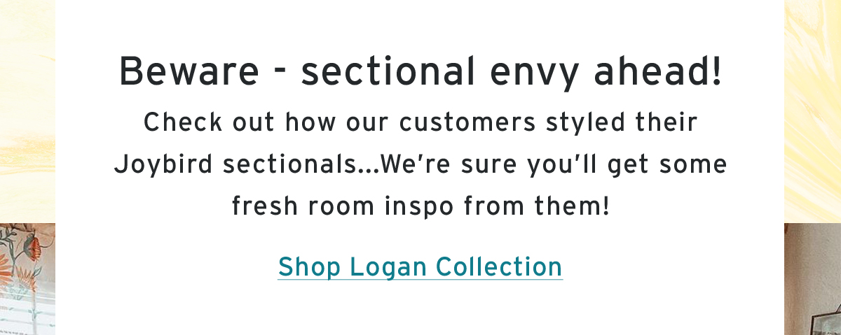 Beware - sectional envy ahead! | Check out how our customers styled their Joybird sectionals...We’re sure you’ll get some fresh room inspo from them! | Shop Logan Collection