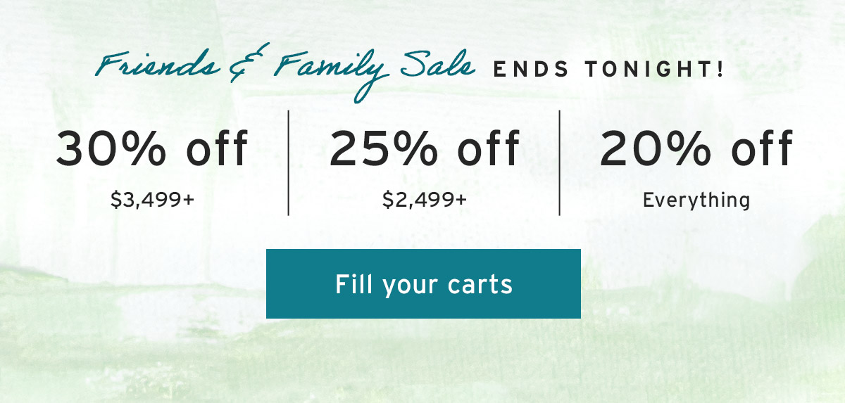 30% off $3,499+ | 25% off $2,499+ | 20% off Everything - Fill your carts