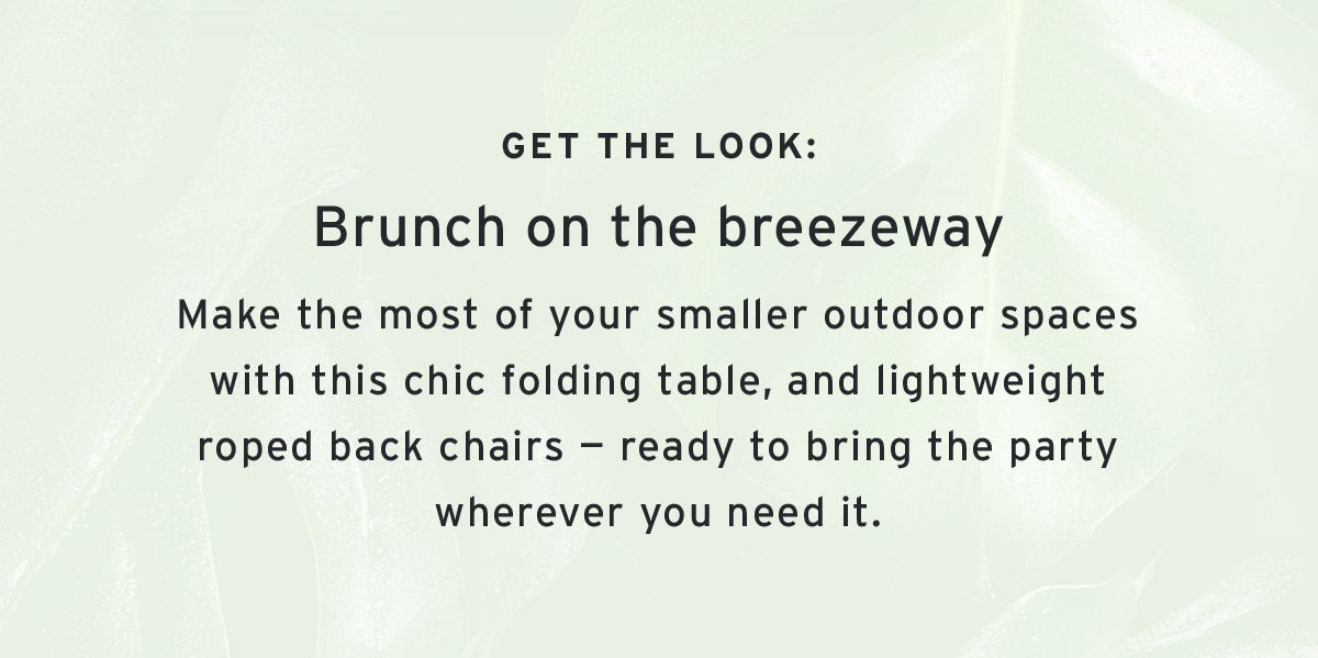 Get teh new look - Brunch on the breezeway