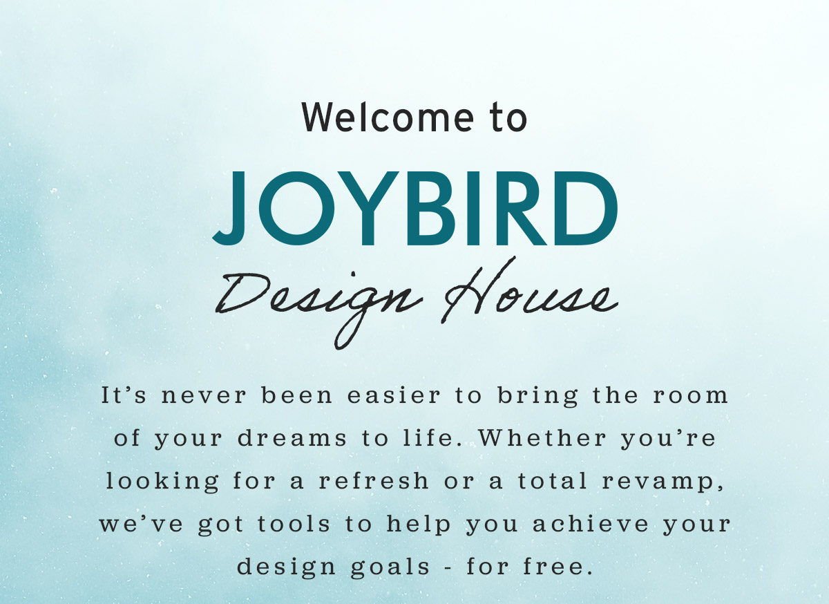 Welcome to JOYBIRD DESIGN HOUSE