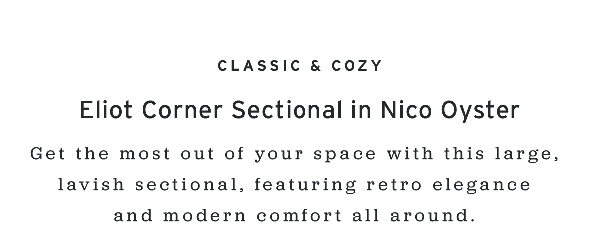 Classic & Cozy Eliot Corner Sectional in Nico Oyster | Get the most out of your space with this large, lavish sectional, featuring retro elegance and modern comfort all around.