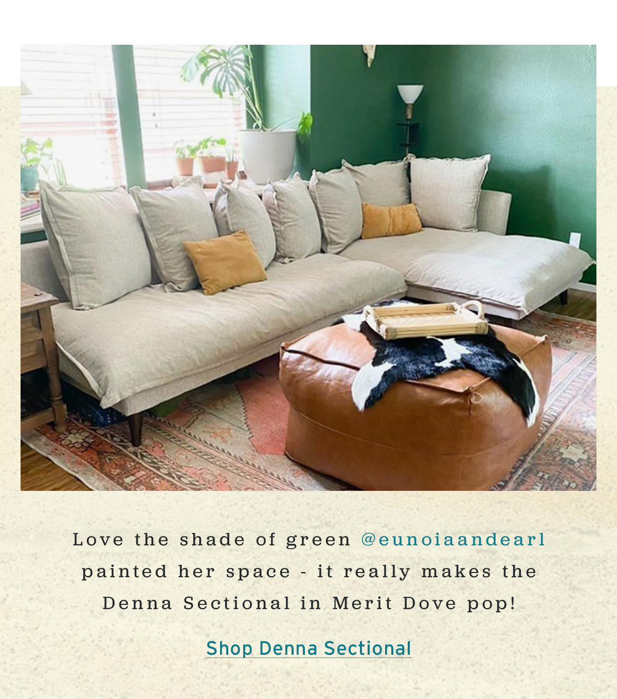 Love the shade of green @eunoiaandearl painted her space - it really makes the Denna Sectional in Merit Dove pop! | Shop Denna Sectional