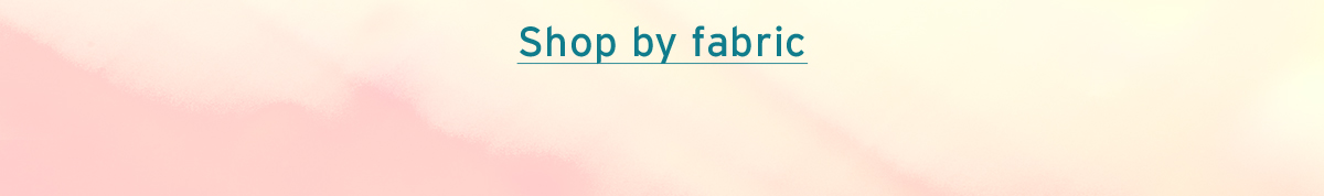 Shop by fabric