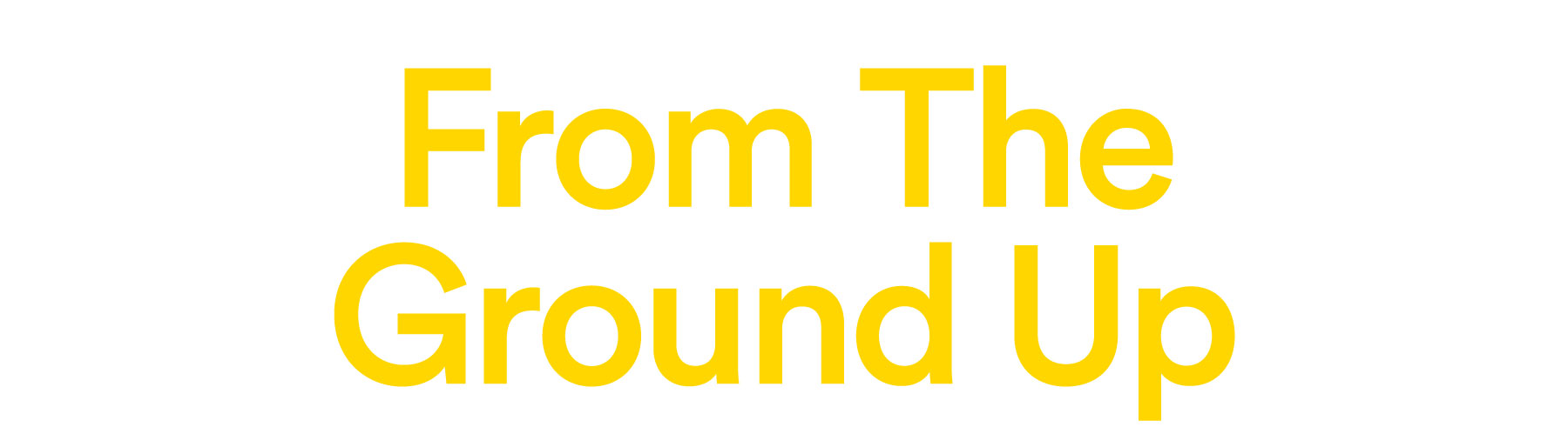 From The Ground Up